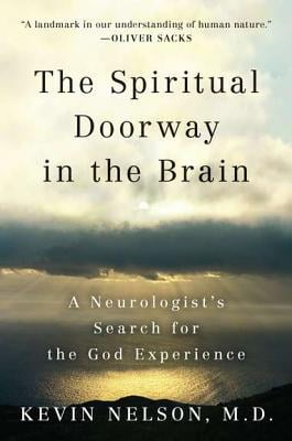 The Spiritual Doorway in the Brain: A Neurologists Search for the God Experience